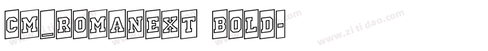 CM_RomanExt Bold字体转换